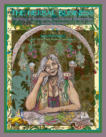 The Herbal Business: Starting, Sustaining & Growing an Herbal Enterprise & Teaching Herbalism EBOOK